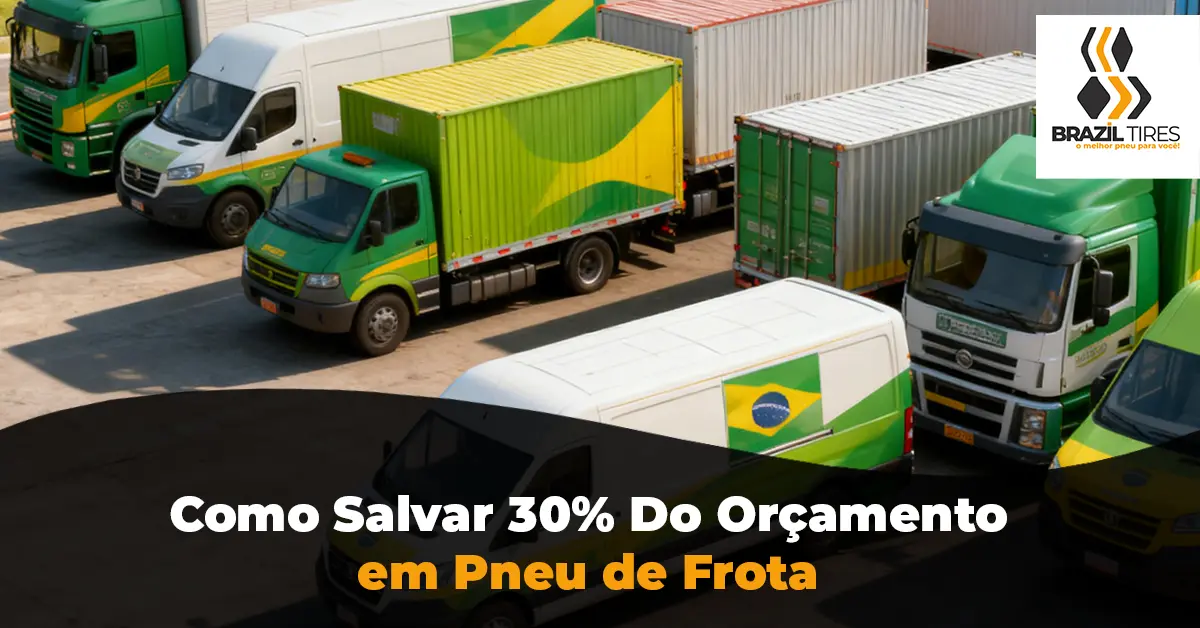 Como economizar 30% do orçamento em Pneu de Frota