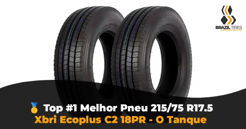 Xbri Ecoplus C2 18PR eleito o Top 1 da auditoria Brazil Tires Melhor Pneu 215/75 R17.5