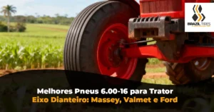 Comparativo do melhor pneu 6.00-16 para eixo dianteiro de tratores Massey Ferguson 265, Valmet 65 e Ford 4600. Análise de durabilidade e direção.